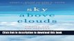 Books Sky Above Clouds: Finding Our Way through Creativity, Aging, and Illness Full Online