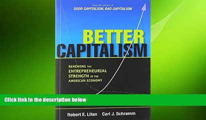READ book  Better Capitalism: Renewing the Entrepreneurial Strength of the American Economy
