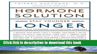 Ebook The Hormone Solution: Stay Younger Longer with Natural Hormone and Nutrition Therapies Free