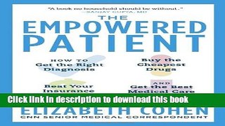 Ebook The Empowered Patient: How to Get the Right Diagnosis, Buy the Cheapest Drugs, Beat Your