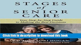 Ebook Stages of Senior Care: Your Step-by-Step Guide to Making the Best Decisions Free Online