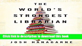 Books The World s Strongest Librarian: A Memoir of Tourette s, Faith, Strength, and the Power of