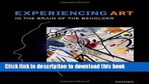 Ebook Experiencing Art: Explorations in Aesthetics, Mind, and Brain Free Online