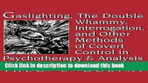 [Popular Books] Gaslighting, the Double Whammy, Interrogation and Other Methods of Covert Control