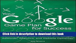 [Popular Books] Your Google Game Plan for Success: Increasing Your Web Presence with Google