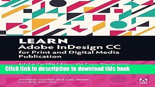 [Popular Books] Learn Adobe InDesign CC for Print and Digital Media Publication: Adobe Certified