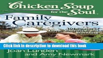 Ebook Chicken Soup for the Soul: Family Caregivers: 101 Stories of Love, Sacrifice, and Bonding