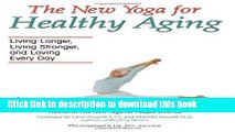 Books The New Yoga for Healthy Aging: Living Longer, Living Stronger and Loving Every Day Full