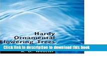 [Popular Books] Hardy Ornamental Flowering Trees and Shrubs Free Online