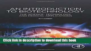 [Popular Books] An Introduction to Biotechnology: The Science, Technology and Medical Applications