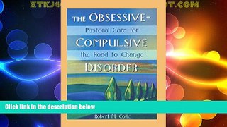 READ FREE FULL  The Obsessive-Compulsive Disorder: Pastoral Care for the Road to Change (Haworth