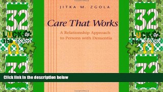 Big Deals  Care That Works: A Relationship Approach to Persons with Dementia  Free Full Read Most