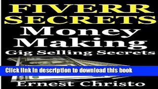 [Read PDF] Fiverr Secrets: Money Making Gig Selling Secrets (Fiverr.com Books, Make Money With