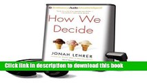 [Popular Books] How We Decide [With Earbuds] (Playaway Adult Nonfiction) Free Online