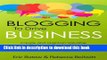 [Popular Books] Blogging to Drive Business: Create and Maintain Valuable Customer Connections (Que