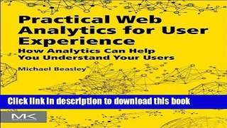 [Popular Books] Practical Web Analytics for User Experience: How Analytics Can Help You Understand