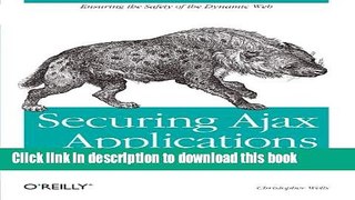 [Popular Books] Securing Ajax Applications: Ensuring the Safety of the Dynamic Web Full Online