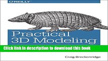 [Popular Books] Practical 3D Modeling: Developing Quality Designs, from Concept Through Production