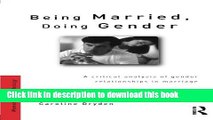 Ebook Being Married, Doing Gender: A Critical Analysis of Gender Relationships in Marriage Free