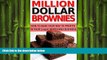 FREE PDF  Million Dollar Brownies: How to Bake Your Way to Profits in Your (Legal) Marijuana