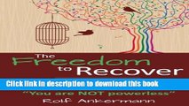 Books The Freedom to Recover: An evolutionary and realistic guide to overcoming alcoholism without