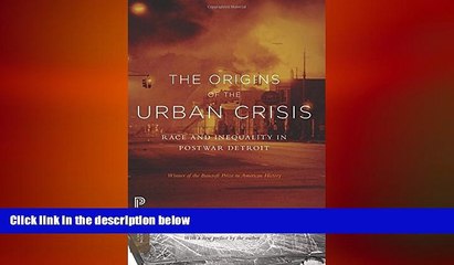 FREE PDF  The Origins of the Urban Crisis: Race and Inequality in Postwar Detroit (Princeton