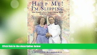 Big Deals  Help Me! I m Slipping: One Couple s Love Story Coping With Alzheimer s Disease (Second