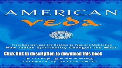 Books American Veda: From Emerson and the Beatles to Yoga and Meditation How Indian Spirituality