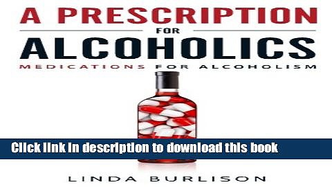 Books A Prescription for Alcoholics – Medications for Alcoholism (Rethinking Drinking) Free Online