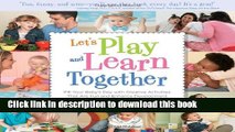 Ebook Let s Play and Learn Together: Fill Your Baby s Day with Creative Activities that are Super