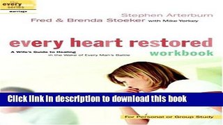Books Every Heart Restored Workbook: A Wife s Guide to Healing in the Wake of Every Man s Battle