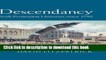 Ebook Descendancy: Irish Protestant Histories since 1795 Free Online