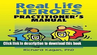 Books Real Life Heroes: Practitioner s Manual Free Online