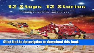 Books 12 Steps 12 Stories: Spiritual messages of recovery for children and the child in you. Full