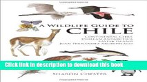 Download A Wildlife Guide to Chile: Continental Chile, Chilean Antarctica, Easter Island, Juan