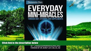 READ FREE FULL  Dementia Diet: Everyday Mini-Miracles: Through Diet, Vitamins and Supplements