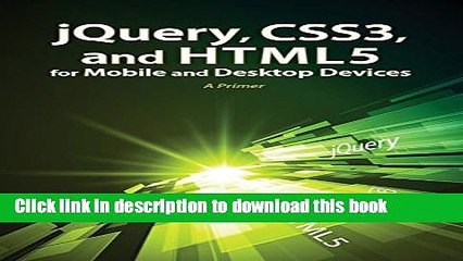 [PDF] jQuery, CSS3, and HTML5 for Mobile and Desktop Devices: A Primer Book Free