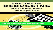 [PDF] The Art of Debugging with GDB, DDD, and Eclipse Full Online