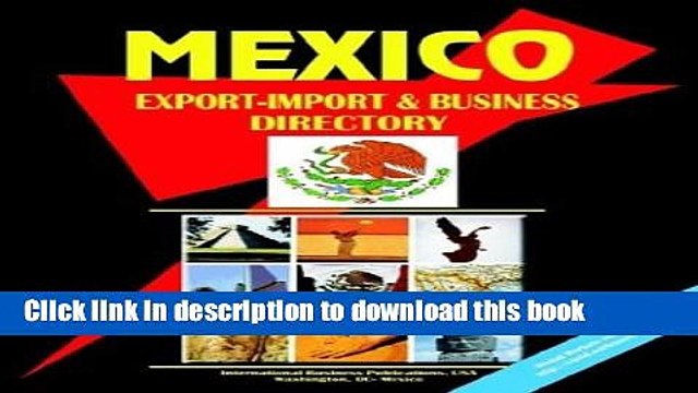 Download Mexico Export-Import and Business Directory Volume 1 Strategic Information and Contacts