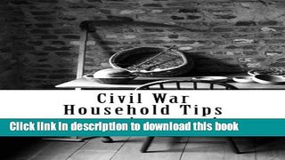 Ebook Civil War Household Tips Free Online