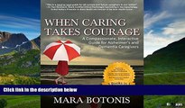 READ FREE FULL  When Caring Takes Courage: A Compassionate, Interactive Guide for Alzheimer s and