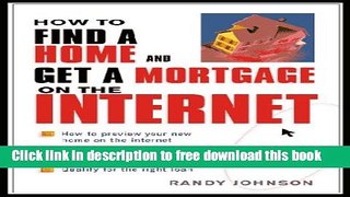 [Full] How to Find a Home and Get a Mortgage on the Internet Free New