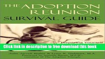 [Full] The Adoption Reunion Survival Guide: Preparing Yourself for the Search, Reunion,   Beyond