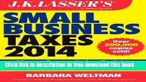 [Full] J.K. Lasser s Small Business Taxes 2014: Your Complete Guide to a Better Bottom Line Online
