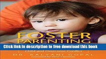 [Full] Foster Parenting Step-by-Step: How to Nurture the Traumatized Child and Overcome Conflict