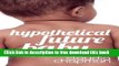 [Full] Hypothetical Future Baby: An Unsentimental Adoption Memoir Free New