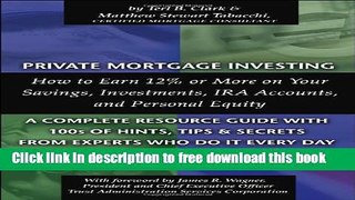 [Full] Private Mortgage Investing: How to Earn 12% or More on Your Savings, Investments, IRA
