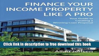 [Full] Finance Your Income Property Like A Pro: A Guide to Creating Winning Commercial Mortgage
