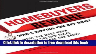 [Full] Homebuyers Beware: WhoÂ¿s Ripping You Off Now?--What You Must Know About the New Rules of