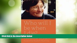 Must Have  Who will I be when I die?  READ Ebook Online Free